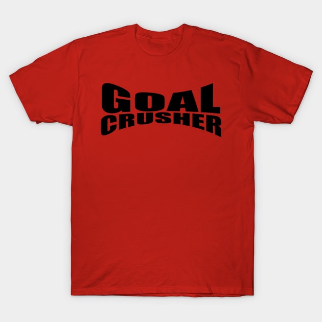 Goal Crusher T-Shirt by PeaceLoveandWeightLoss